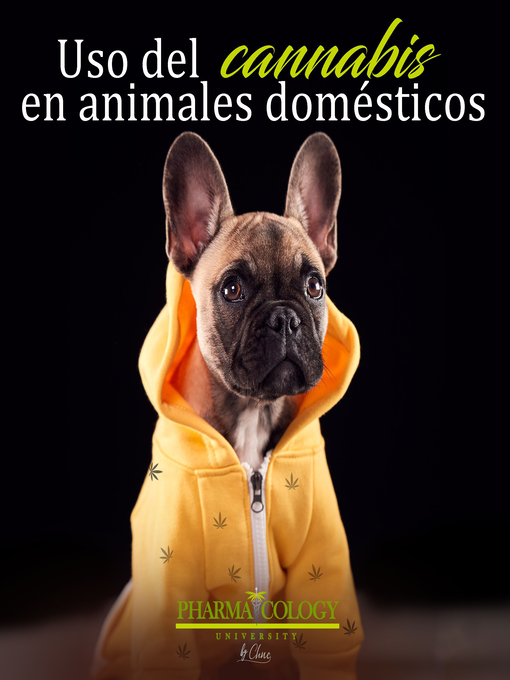 Title details for Uso del cannabis en animales domésticos by Pharmacology University - Available